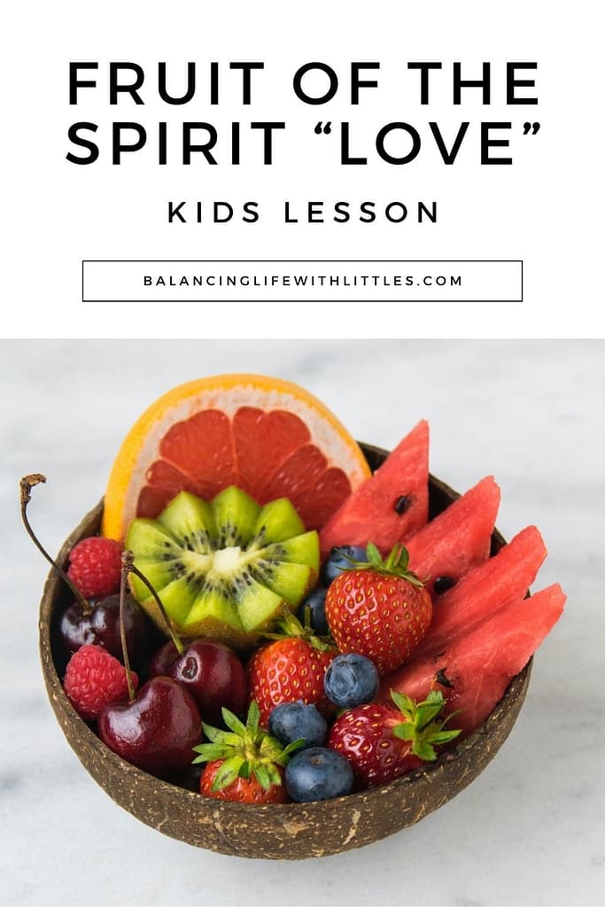 Pin image with title "Fruit of the Spirit Love Kids Lesson" and a picture of a bowl of fruit. 
